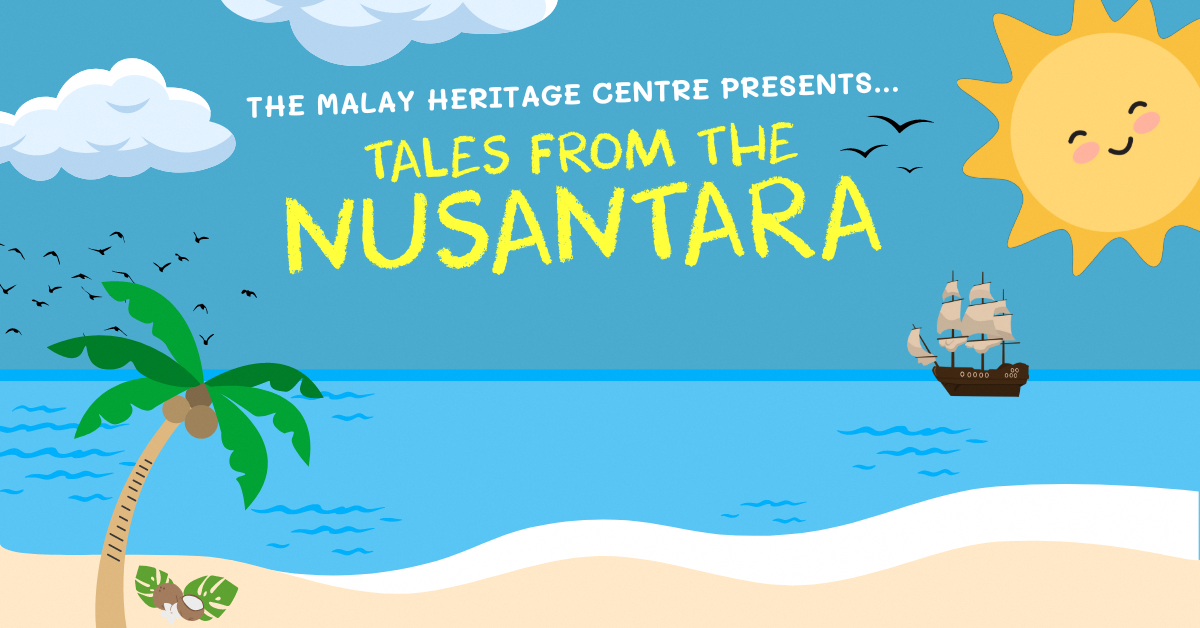 Colorful cartoon beach scene with text "Tales from the Nusantara" by Malay Heritage Centre, featuring a sun, ship, and palm tree.